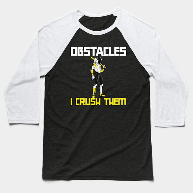 Obstacles I crush them motivation manga style Baseball T-Shirt by Kataclysma